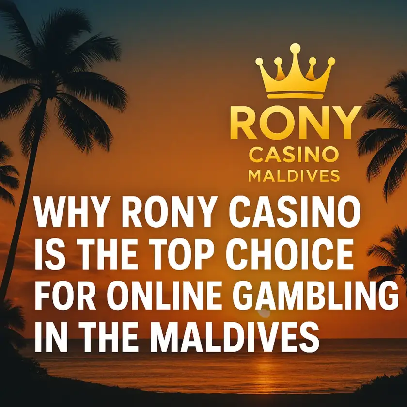 Why Rony Casino Is the Top Choice for Online Gambling in the Maldives