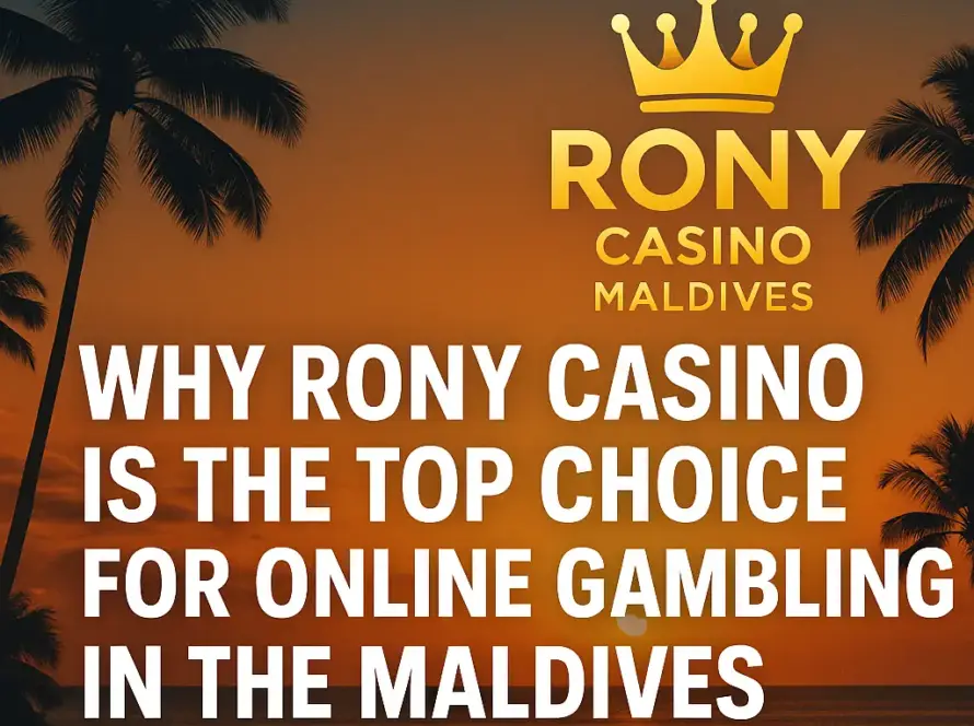 Why Rony Casino Is the Top Choice for Online Gambling in the Maldives